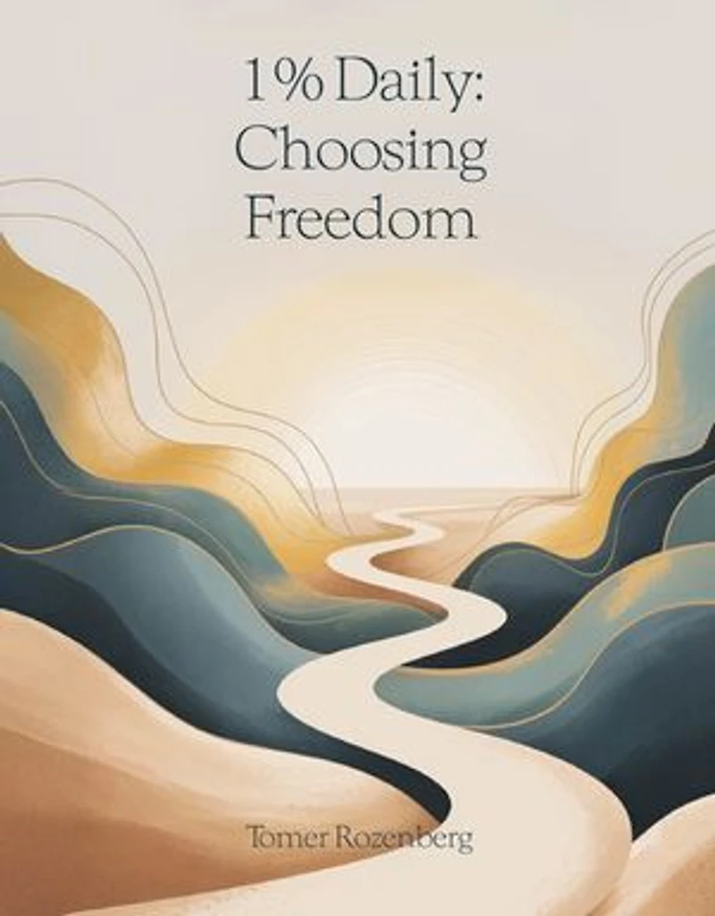 1% Daily: Choosing Freedom: Permission to Be Human in a World of Self-Optimization
