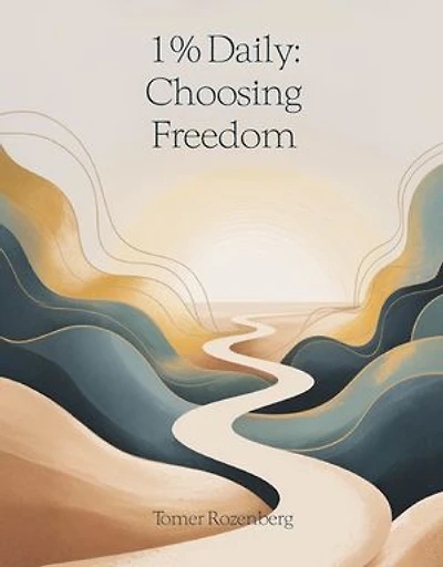 1% Daily: Choosing Freedom: Permission to Be Human in a World of Self-Optimization