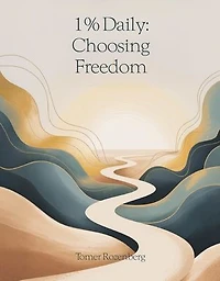 1% Daily: Choosing Freedom: Permission to Be Human in a World of Self-Optimization