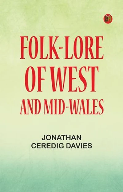 Folk-Lore of West and Mid-Wales