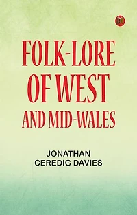 Folk-Lore of West and Mid-Wales