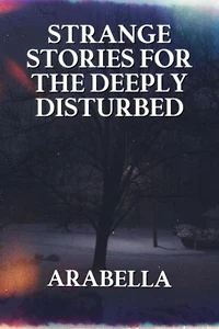 Strange Stories for the Deeply Disturbed