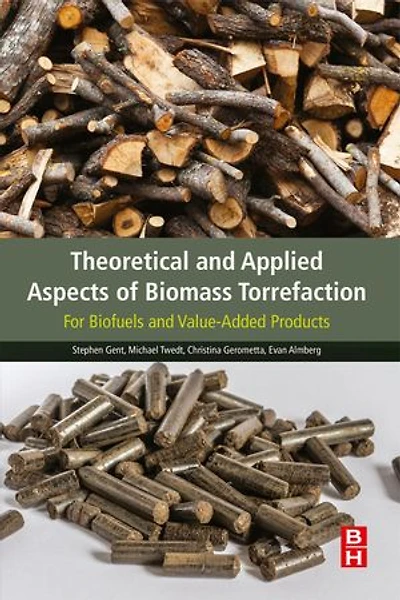 Theoretical and Applied Aspects of Biomass Torrefaction: For Biofuels and Value-Added Products