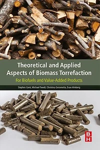 Theoretical and Applied Aspects of Biomass Torrefaction: For Biofuels and Value-Added Products