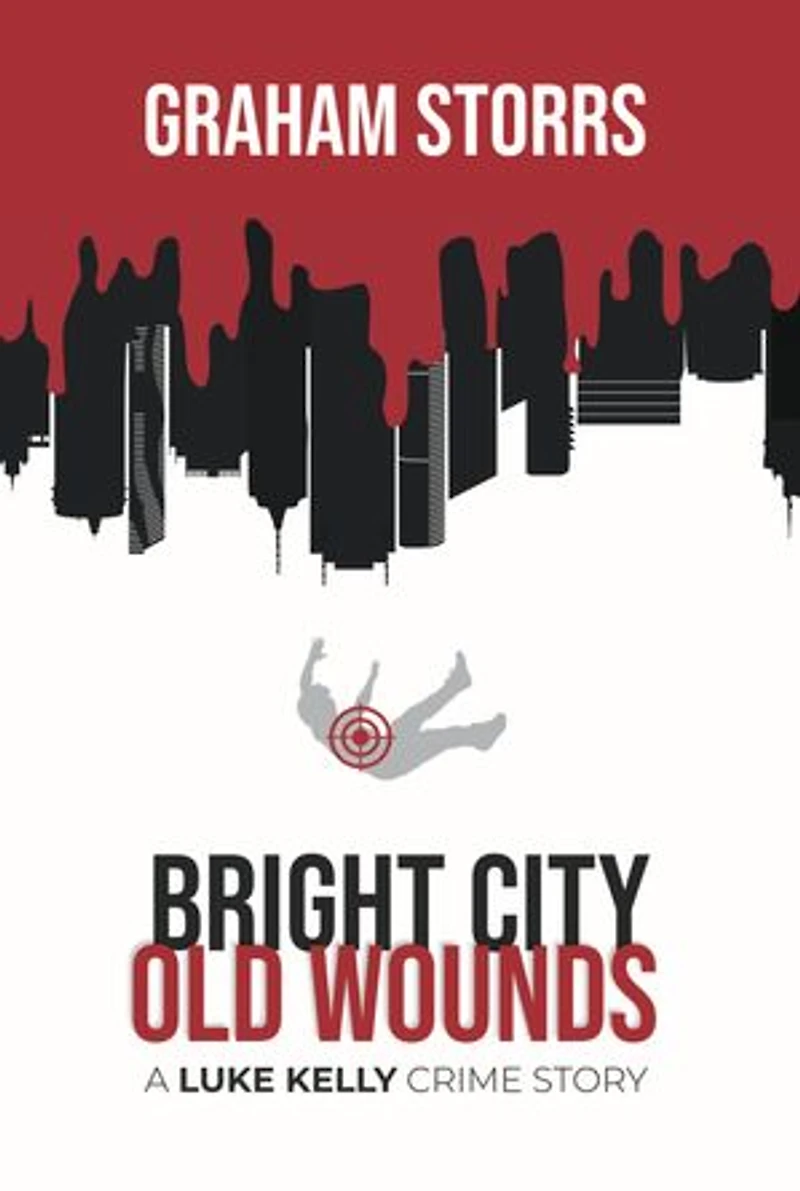 Bright City Old Wounds: A Luke Kelly Crime Story