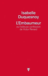 L' embaumeur ou L'odieuse confession de Victor Renard