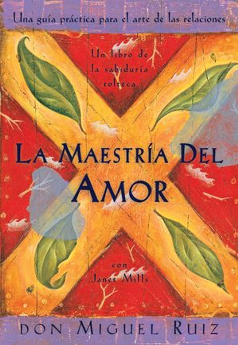 la maestría del amor: Un libro de sabiduria tolteca, The Mastery of Love, Spanish-Language Edition