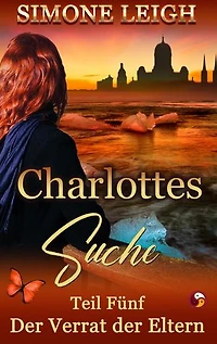 Der Verrat der Eltern: Charlottes Suche, #5