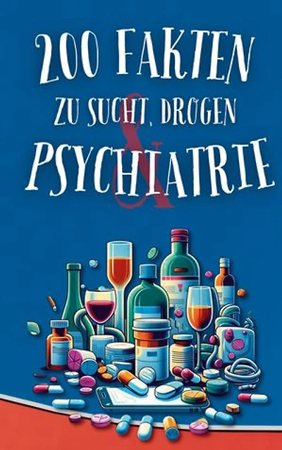 200 Fakten zu Sucht, Drogen & Psychiatrie: Ein Paragraph Süchtig Buch