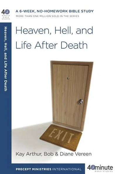 Heaven, Hell, and Life After Death: A 6-week, No-homework Bible Study