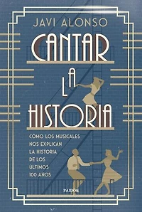 Cantar la historia: Cómo los musicales nos explican la historia de los últimos 100 años