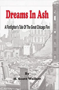 Dreams In Ash - A Firefighters Tale of the Great Chicago Fire