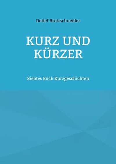 Kurz und kürzer: Siebtes Buch Kurzgeschichten