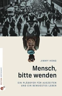 Mensch, bitte wenden: Ein Plädoyer für Auszeiten und ein bewusstes Leben