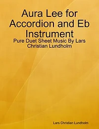 Aura Lee for Accordion and Eb Instrument - Pure Duet Sheet Music By Lars Christian Lundholm