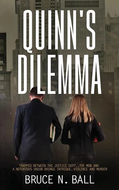 Quinn's Delimma: Trapped Between the Justice Dept., the Mob and A Notorious Union Brings Intrigue, Violence and Murder
