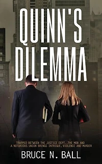 Quinn's Delimma: Trapped Between the Justice Dept., the Mob and A Notorious Union Brings Intrigue, Violence and Murder