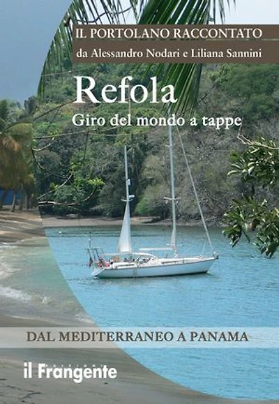 Refola giro del mondo a tappe. Dal Mediterraneo a Panama. Portolano raccontato