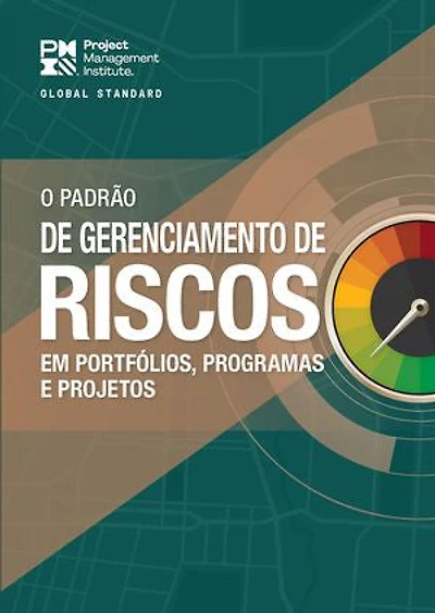 The Standard for Risk Management Portfolios, Programs, and Projects (BRAZILIAN PORTUGUESE)