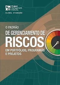 The Standard for Risk Management Portfolios, Programs, and Projects (BRAZILIAN PORTUGUESE)