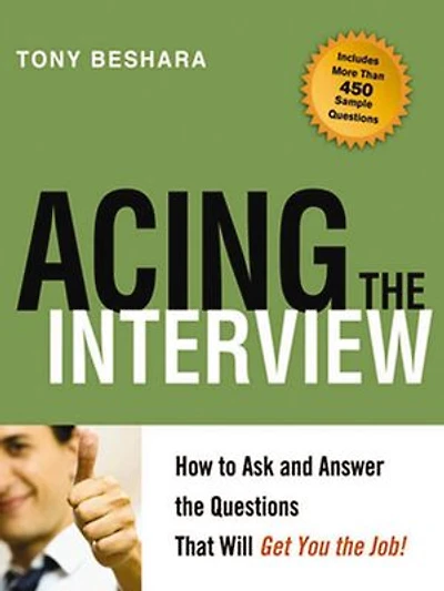 Acing the Interview: How to Ask and Answer Questions That Will Get You Job