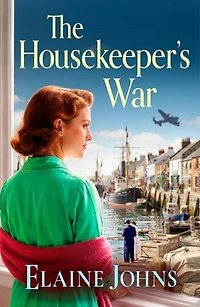 The Housekeeper’s War: A BRAND NEW heartfelt wartime saga of loss, courage and new beginnings
