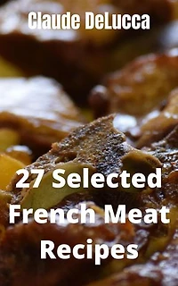 27 Selected French Meat Recipes