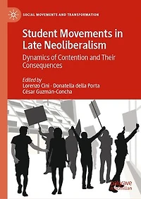 Student Movements Late Neoliberalism: Dynamics Of Contention And Their Consequences