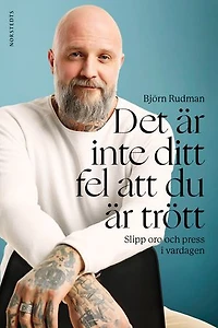 Det är inte ditt fel att du är trött : Slipp oro och press i vardagen