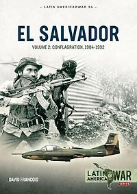 El Salvador: Volume 2: Conflagration, 1984-1992