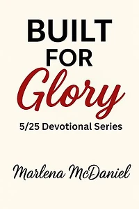 Built for Glory: 5/25 Devotional Series, #1