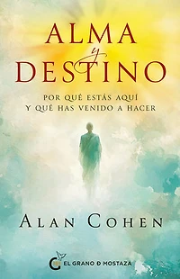 Alma y destino: Por qué estás aquí y qué has venido a hacer