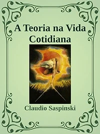 A Teoria na Vida Cotidiana: Como princípios físicos e matemáticos estão presentes em nossa experiência.