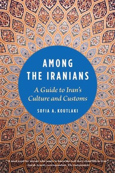 Among the Iranians: A Guide to Iran's Culture and Customs