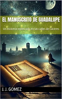 El Manuscrito de Guadalupe: Un misterio enterrado en las calles de Cáceres