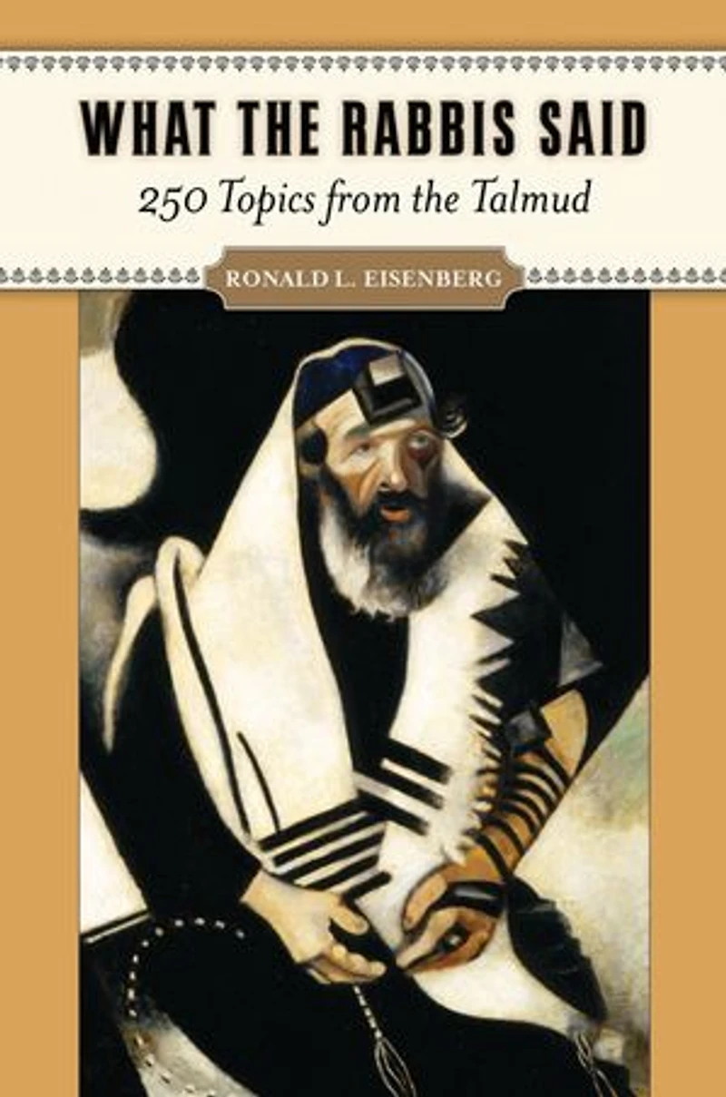 What the Rabbis Said: 250 Topics from Talmud