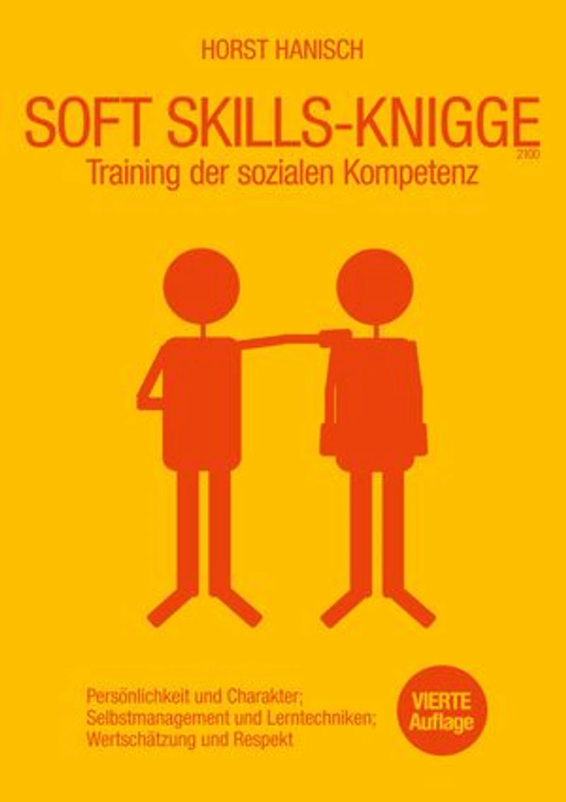 Soft Skills-Knigge 2100: Training der sozialen Kompetenz, Persönlichkeit und Charakter, Selbstmanagement und Lerntechniken, Wertschätzung und Respekt