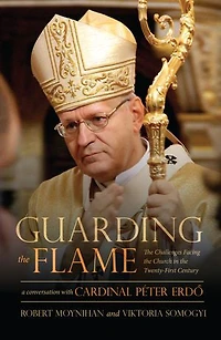 Guarding the Flame: Challenges Facing Church Twenty-First Century: A Conversation With Cardinal Peter Erdő
