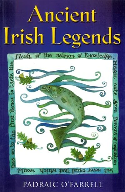 Ancient Irish Legends: The Best-loved and Most Famous Tales of Ancient Ireland