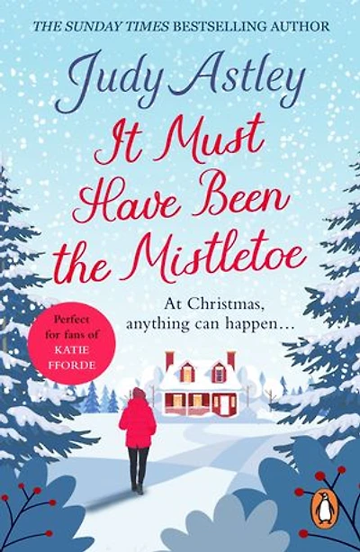 It Must Have Been the Mistletoe: A hilarious, heart-warming read for the Christmas holidays