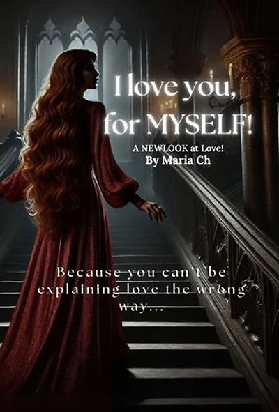 I love you, for MYSELF!: Because you can't be explaining love the wrong way!