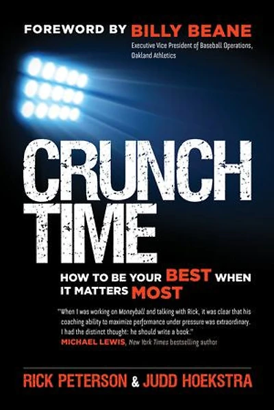 Crunch Time: How To Be Your Best When It Matters Most