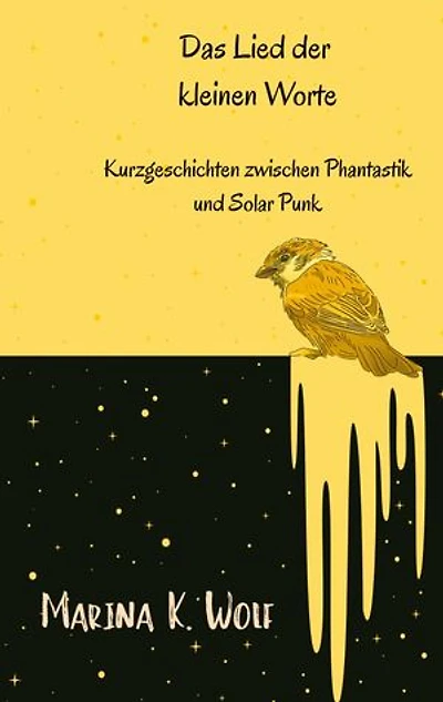 Das Lied der kleinen Worte: Kurzgeschichten zwischen Phantastik und Solar Punk