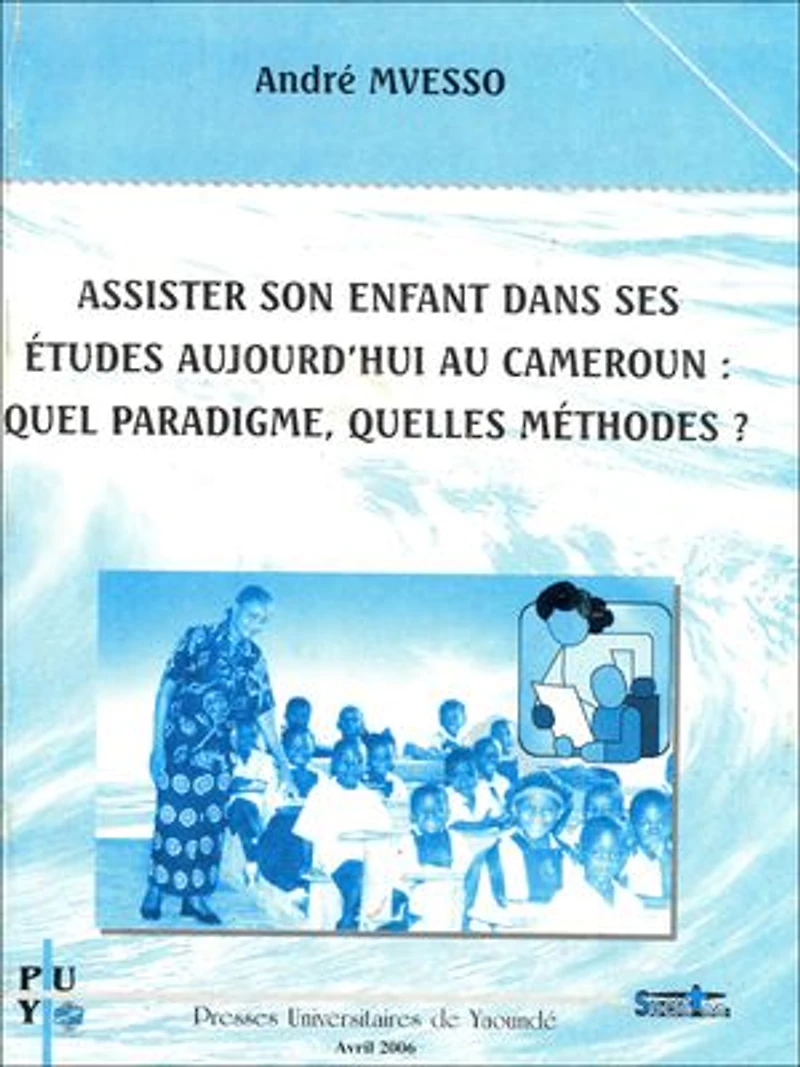 Assister son enfant dans ses études aujourd'hui au Cameroun : quel paradigme, quelles méthodes ?