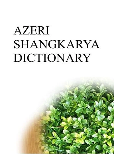 AZERI SHANGKARYA DICTIONARY
