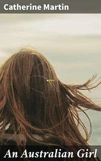 An Australian Girl: Enriched edition. A Tale of Self-Discovery and Empowerment in 19th Century Australia