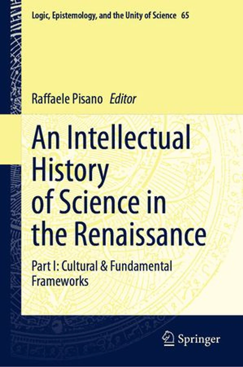 An Intellectual History of Science the Renaissance: Part I: Cultural and Fundamental Frameworks