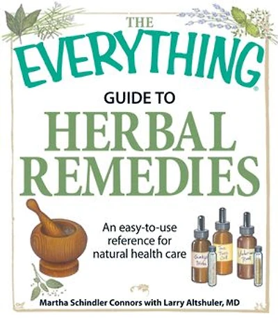 The Everything Guide to Herbal Remedies: An easy-to-use reference for natural health care
