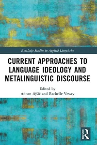 Current Approaches to Language Ideology and Metalinguistic Discourse