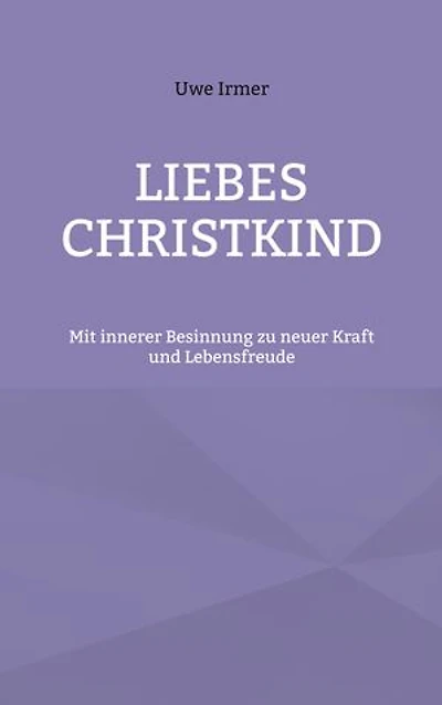 Liebes Christkind: Mit innerer Besinnung zu neuer Kraft und Lebensfreude